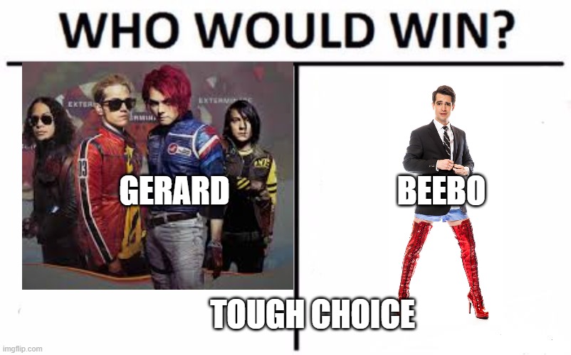 Who Would Win? Meme | GERARD; BEEBO; TOUGH CHOICE | image tagged in memes,who would win | made w/ Imgflip meme maker