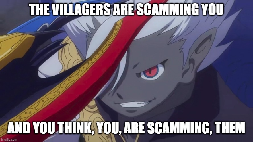 Yami Enma Grin | THE VILLAGERS ARE SCAMMING YOU AND YOU THINK, YOU, ARE SCAMMING, THEM | image tagged in truly i'm on a whole other level | made w/ Imgflip meme maker