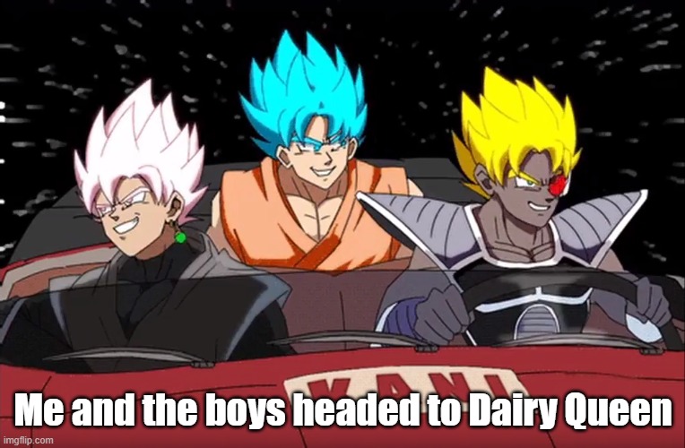 What is Love? | Me and the boys headed to Dairy Queen | image tagged in what is love | made w/ Imgflip meme maker