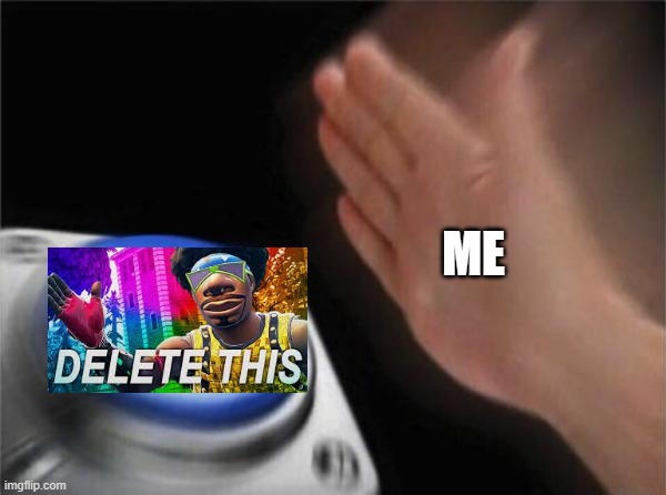 Blank Nut Button | ME | image tagged in memes,blank nut button | made w/ Imgflip meme maker