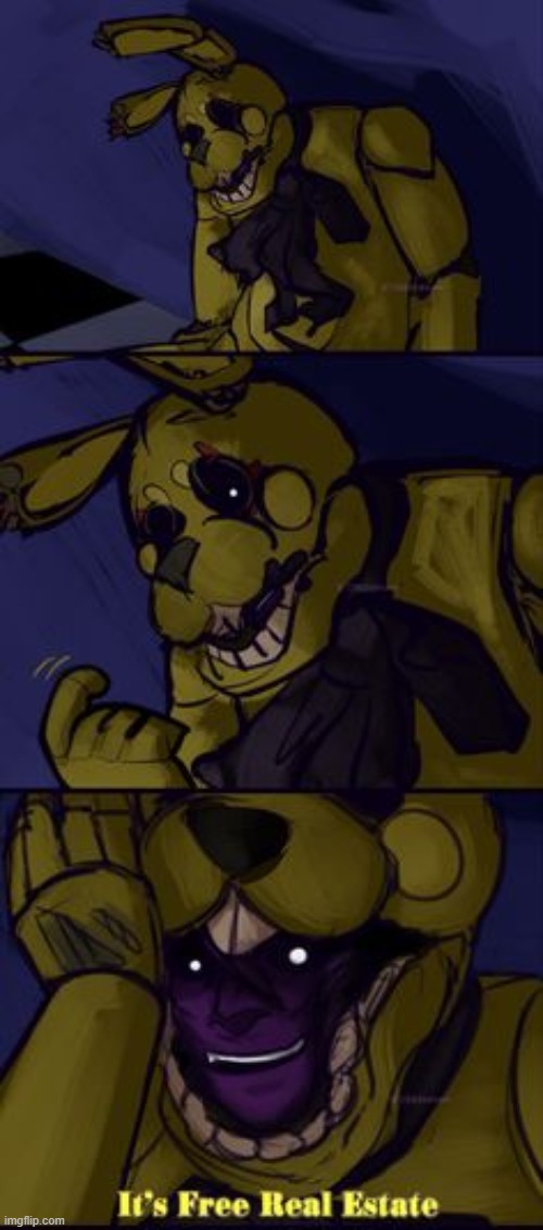 Its Free Real Estate | image tagged in fnaf,five nights at freddys,springtrap,its free real estate | made w/ Imgflip meme maker