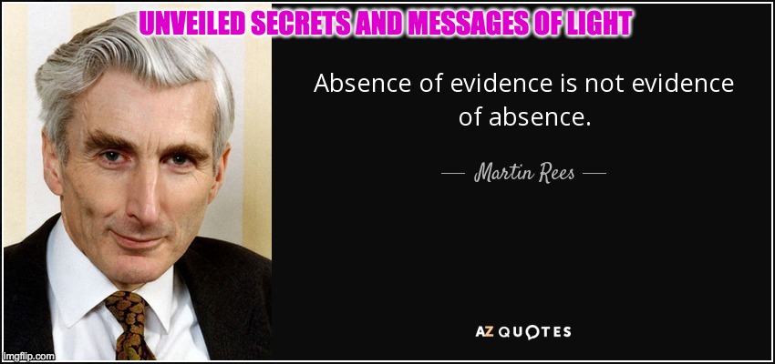 EVIDENCE | UNVEILED SECRETS AND MESSAGES OF LIGHT | image tagged in evidence | made w/ Imgflip meme maker