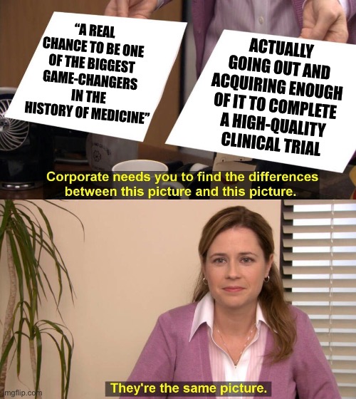 Outraged at the difference in media coverage of Trump vs. Cuomo re: chloroquine? You probably can’t spot a difference here. | ACTUALLY GOING OUT AND ACQUIRING ENOUGH OF IT TO COMPLETE A HIGH-QUALITY CLINICAL TRIAL; “A REAL CHANCE TO BE ONE OF THE BIGGEST GAME-CHANGERS IN THE HISTORY OF MEDICINE” | image tagged in they are the same picture,miracle,science,trump,covid-19,coronavirus | made w/ Imgflip meme maker