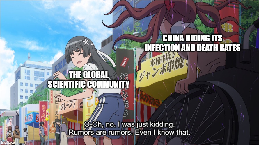 A nation with a population in the billions, and the longest running length of infection, suddenly "flat-lined" its rates. | CHINA HIDING ITS INFECTION AND DEATH RATES; THE GLOBAL SCIENTIFIC COMMUNITY | image tagged in china,covid,virus,corona | made w/ Imgflip meme maker