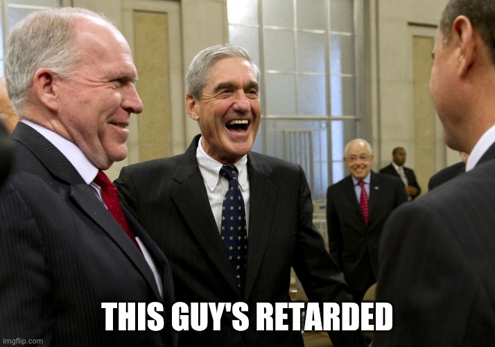Happy Robert Mueller | THIS GUY'S RETARDED | image tagged in happy robert mueller | made w/ Imgflip meme maker