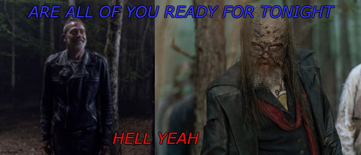 Debbie Elyea | ARE ALL OF YOU READY FOR TONIGHT; HELL YEAH | image tagged in negan | made w/ Imgflip meme maker