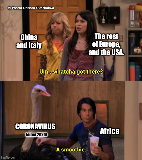 COVID-19 and the world | @ Pascal Chisom Okechukwu; China and Italy; The rest of Europe, and the USA. CORONAVIRUS; Africa; (circa 2020) | image tagged in whatcha got there | made w/ Imgflip meme maker