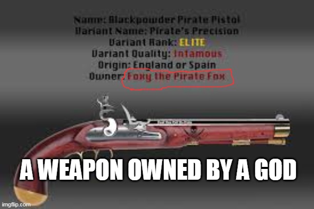 A WEAPON OWNED BY A GOD | made w/ Imgflip meme maker