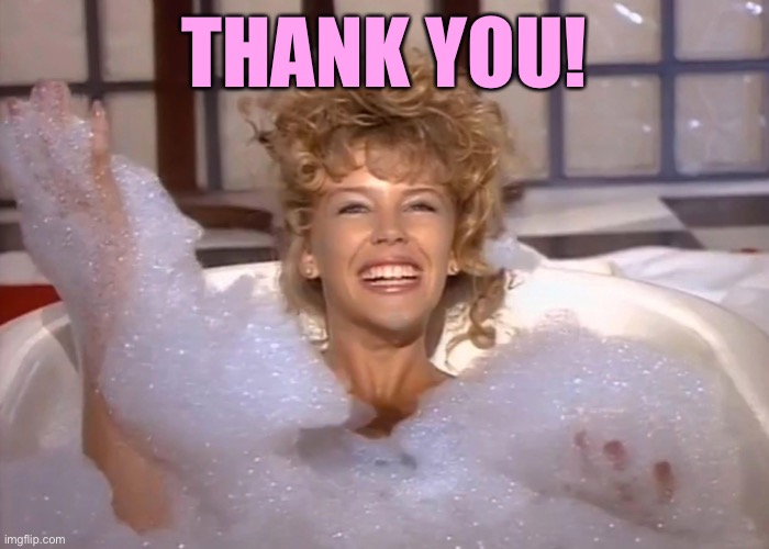 Kylie in Bubble Bath still | THANK YOU! | image tagged in kylie in bubble bath | made w/ Imgflip meme maker