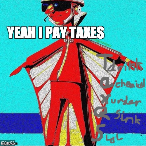 TAXE PAY | YEAH I PAY TAXES | image tagged in you just got vectored,deep fried,vector | made w/ Imgflip meme maker