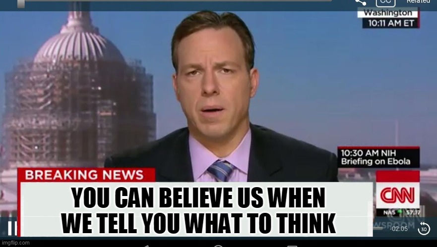 cnn breaking news template | YOU CAN BELIEVE US WHEN WE TELL YOU WHAT TO THINK | image tagged in cnn breaking news template | made w/ Imgflip meme maker