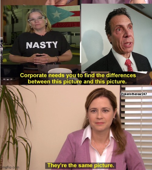They're The Same Picture | Pokerintherear247 | image tagged in they're the same picture,cuomo,cruz,nyc,coronavirus,covid-19 | made w/ Imgflip meme maker