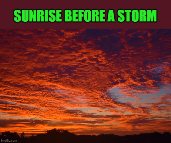 SUNRISE BEFORE A STORM | made w/ Imgflip meme maker