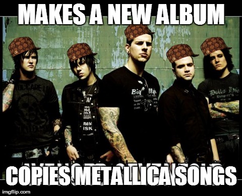 MAKES A NEW ALBUM COPIES METALLICA SONGS | image tagged in scumbag avenged sevenfold | made w/ Imgflip meme maker
