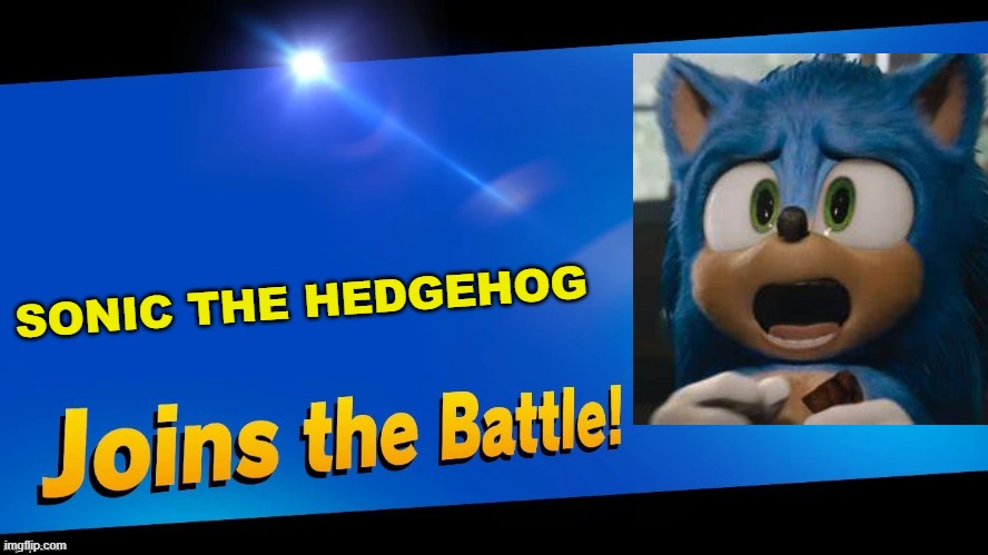 Sonic joins the battle | SONIC THE HEDGEHOG | image tagged in blank joins the battle | made w/ Imgflip meme maker