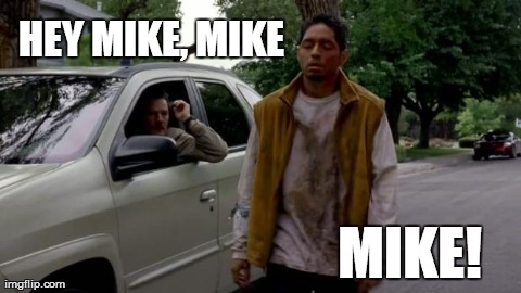 HEY MIKE, MIKE MIKE! | made w/ Imgflip meme maker