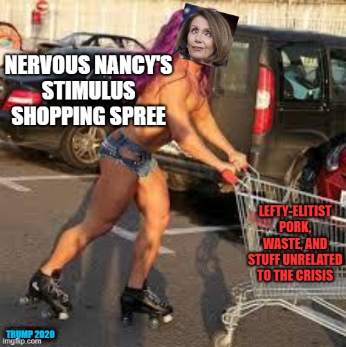 Shopping Dude | NERVOUS NANCY'S
STIMULUS SHOPPING SPREE; LEFTY-ELITIST PORK, WASTE, AND STUFF UNRELATED TO THE CRISIS; TRUMP 2020 | image tagged in shopping dude,coronavirus,covid-19,nancy pelosi,trump 2020,hand sanitizer | made w/ Imgflip meme maker