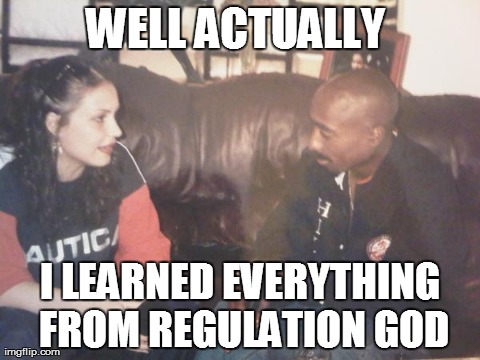 WELL ACTUALLY  I LEARNED EVERYTHING FROM REGULATION GOD | made w/ Imgflip meme maker