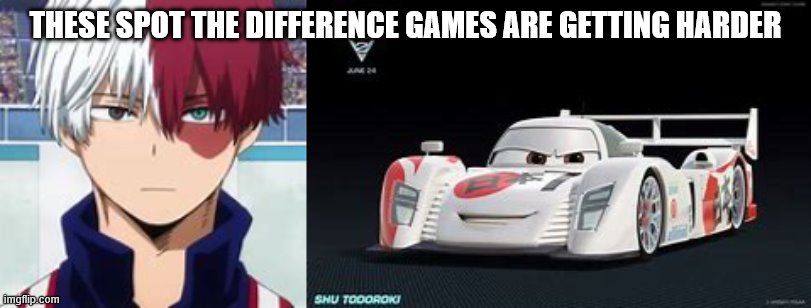 THESE SPOT THE DIFFERENCE GAMES ARE GETTING HARDER | image tagged in my hero academia,anime,cars | made w/ Imgflip meme maker