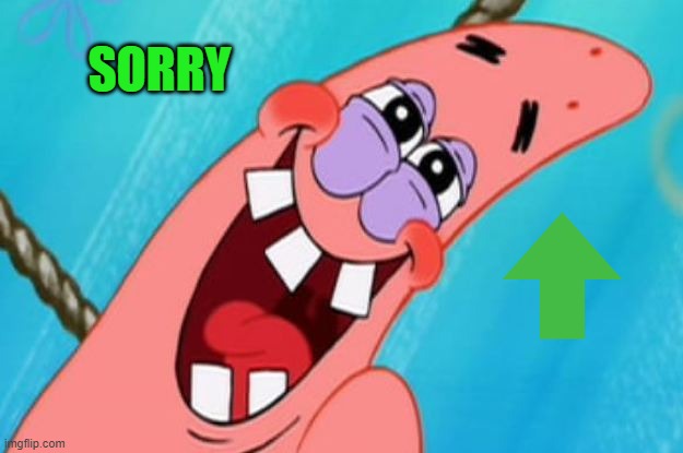 patrick star | SORRY | image tagged in patrick star | made w/ Imgflip meme maker