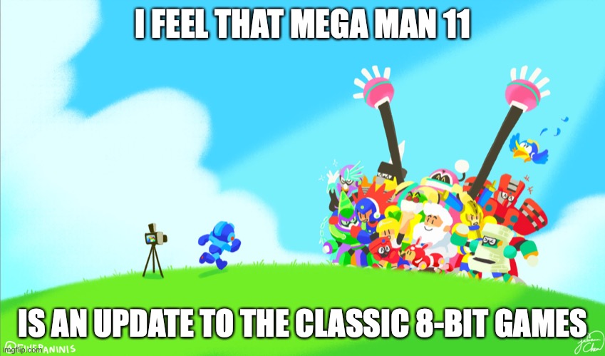 Mega Man 11 Photo | I FEEL THAT MEGA MAN 11; IS AN UPDATE TO THE CLASSIC 8-BIT GAMES | image tagged in megaman,memes | made w/ Imgflip meme maker