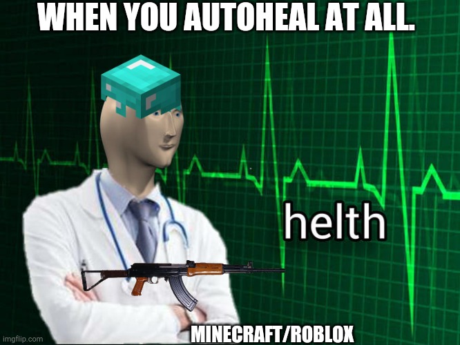Stonks Helth | WHEN YOU AUTOHEAL AT ALL. MINECRAFT/ROBLOX | image tagged in stonks helth | made w/ Imgflip meme maker