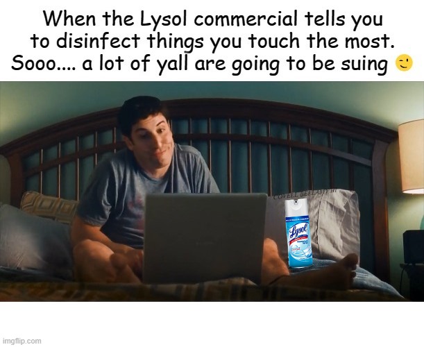 Lysol Disinfectant Lawsuit | image tagged in lysol disinfectant lawsuit | made w/ Imgflip meme maker