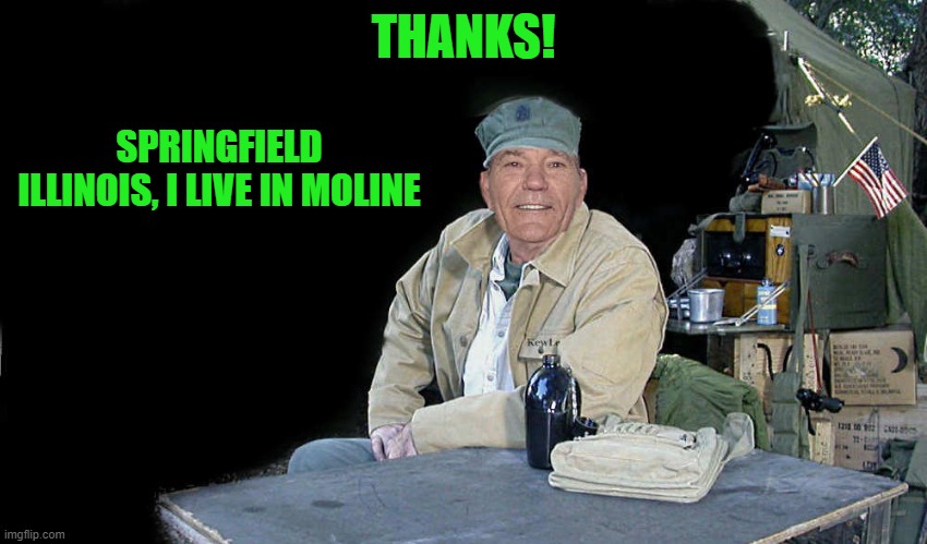 THANKS! SPRINGFIELD ILLINOIS, I LIVE IN MOLINE | made w/ Imgflip meme maker