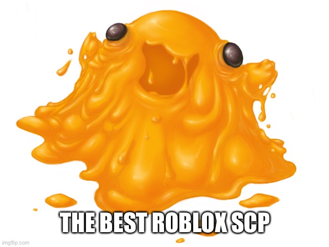 Scp-999 | THE BEST ROBLOX SCP | image tagged in scp-999 | made w/ Imgflip meme maker