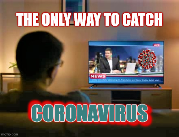 Through Your Eyes | THE ONLY WAY TO CATCH; CORONAVIRUS; CORONAVIRUS | image tagged in memes,dank memes,coronavirus,funny,fake news,new world order | made w/ Imgflip meme maker