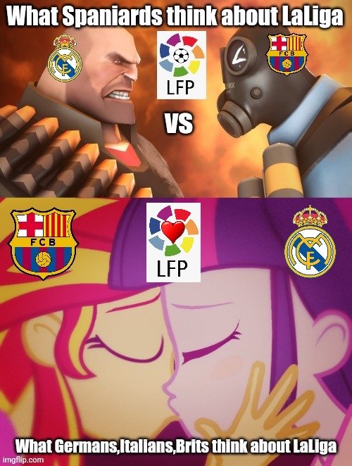 True Story 2 | image tagged in memes,my little pony,team fortress 2,barcelona,spain,real madrid | made w/ Imgflip meme maker