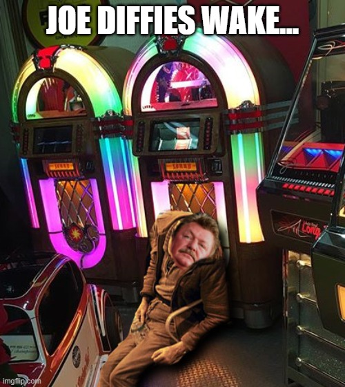 Joe Diffie Dead | JOE DIFFIES WAKE... | image tagged in joe diffie,death | made w/ Imgflip meme maker