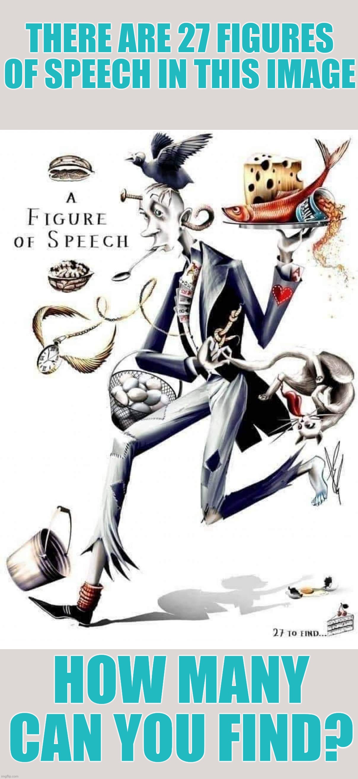 THERE ARE 27 FIGURES OF SPEECH IN THIS IMAGE; HOW MANY CAN YOU FIND? | made w/ Imgflip meme maker