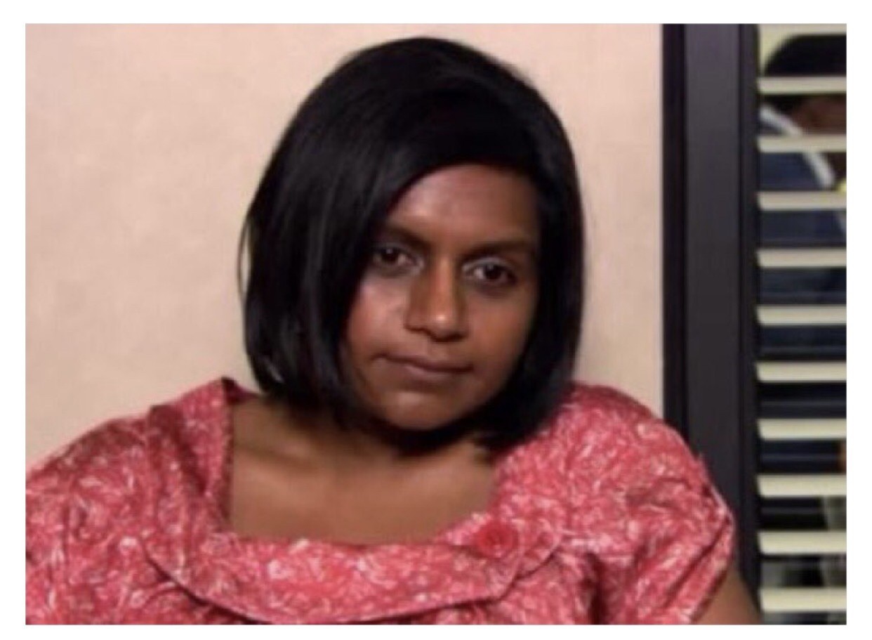 Kelly Kapoor gonna look amazing Blank Meme Template