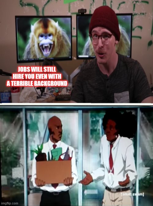 Idubbbz | JOBS WILL STILL HIRE YOU EVEN WITH A TERRIBLE BACKGROUND | image tagged in memes,running away balloon | made w/ Imgflip meme maker