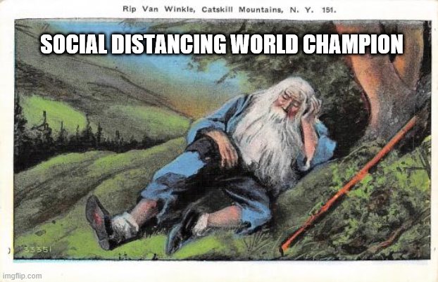 Social Distancing | SOCIAL DISTANCING WORLD CHAMPION | image tagged in coronavirus | made w/ Imgflip meme maker
