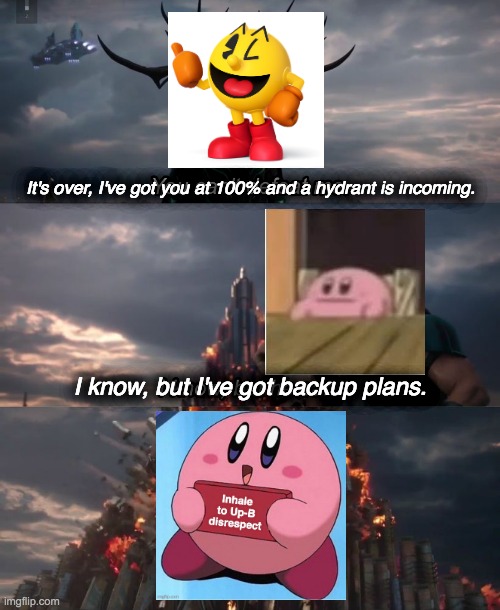 You can't deat me Thor | It's over, I've got you at 100% and a hydrant is incoming. I know, but I've got backup plans. | image tagged in you can't defeat me,kirby,pac-man,super smash bros,funny,memes | made w/ Imgflip meme maker