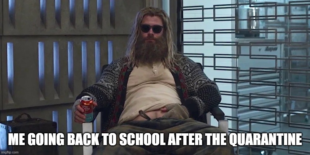 All I do at home is nothing | ME GOING BACK TO SCHOOL AFTER THE QUARANTINE | image tagged in coronavirus,lazy,school | made w/ Imgflip meme maker