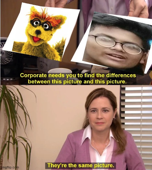 They're The Same Picture | image tagged in memes,they're the same picture | made w/ Imgflip meme maker