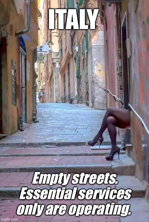 ITALY:  Essential services only are operating | ITALY; Empty streets. Essential services only are operating. | image tagged in italy essential services only are operating | made w/ Imgflip meme maker