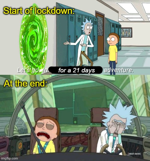 Rick and Morty | Start of lockdown:; At the end:; for a 21 days | image tagged in rick and morty | made w/ Imgflip meme maker