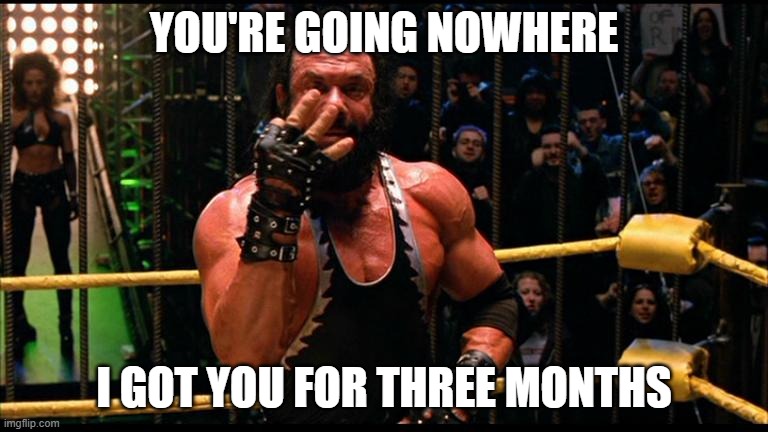 Bonesaw | YOU'RE GOING NOWHERE; I GOT YOU FOR THREE MONTHS | image tagged in bonesaw,memes | made w/ Imgflip meme maker
