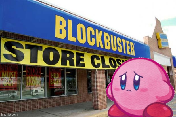 blockbuster | image tagged in blockbuster | made w/ Imgflip meme maker