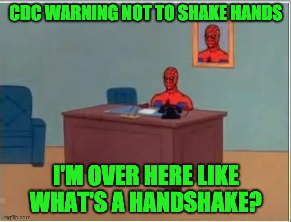 Awkward Over Here Like/ Introvert | CDC WARNING NOT TO SHAKE HANDS; I'M OVER HERE LIKE WHAT'S A HANDSHAKE? | image tagged in spiderman computer desk,introvert,hand shake,milkshake,covid-19,coronavirus | made w/ Imgflip meme maker