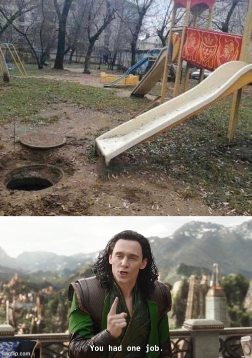 Someone really hates children | image tagged in you had one job,memes,funny,loki,fail | made w/ Imgflip meme maker