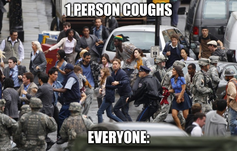 People running | 1 PERSON COUGHS; EVERYONE: | image tagged in people running | made w/ Imgflip meme maker
