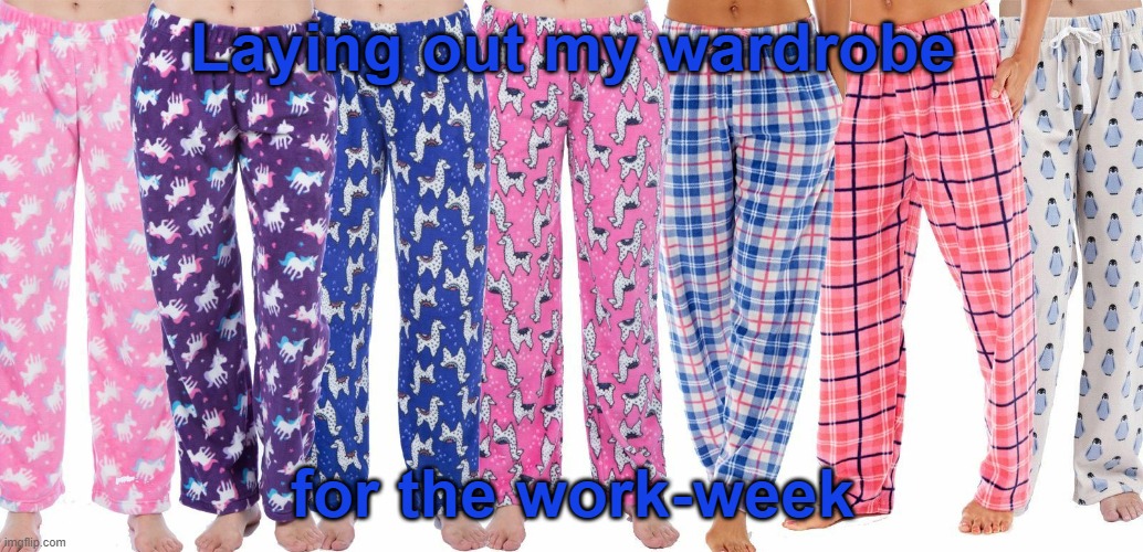 PJ's | Laying out my wardrobe; for the work-week | image tagged in pj's | made w/ Imgflip meme maker