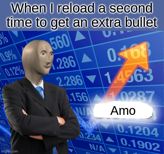 Empty Stonks | When I reload a second time to get an extra bullet; Amo | image tagged in empty stonks,memes,rainbow six siege | made w/ Imgflip meme maker