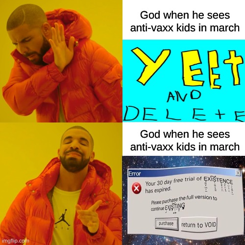 Drake Hotline Bling Meme | God when he sees anti-vaxx kids in march; God when he sees anti-vaxx kids in march | image tagged in memes,drake hotline bling | made w/ Imgflip meme maker