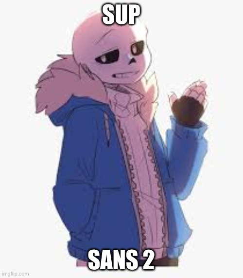 SUP SANS 2 | made w/ Imgflip meme maker